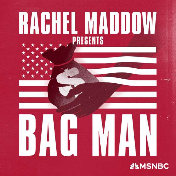 Bag Man – MSNBC, Rachel Maddow