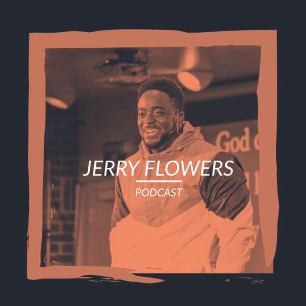 Jerry Flowers Podcast – Jerry Flowers Ministries