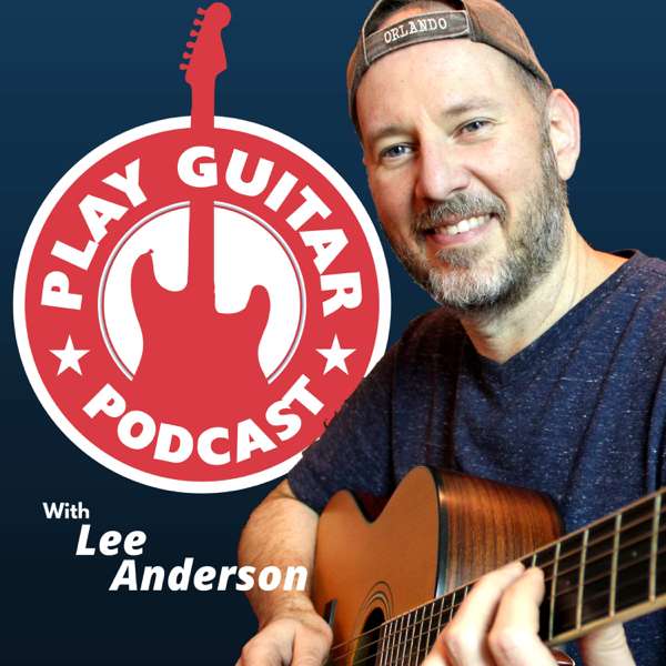 Play Guitar Podcast – Lee Anderson