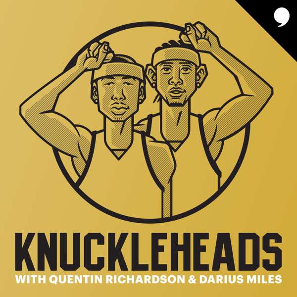 Knuckleheads with Quentin Richardson & Darius Miles – The Players’ Tribune