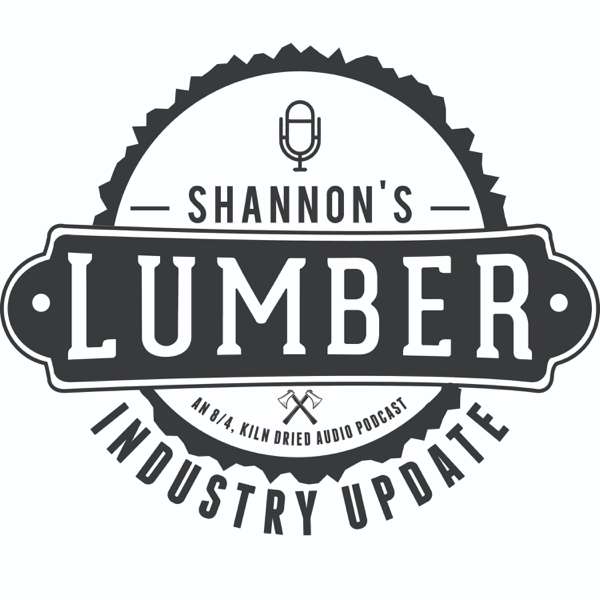 Shannon’s Lumber Industry Update – Shannon Rogers