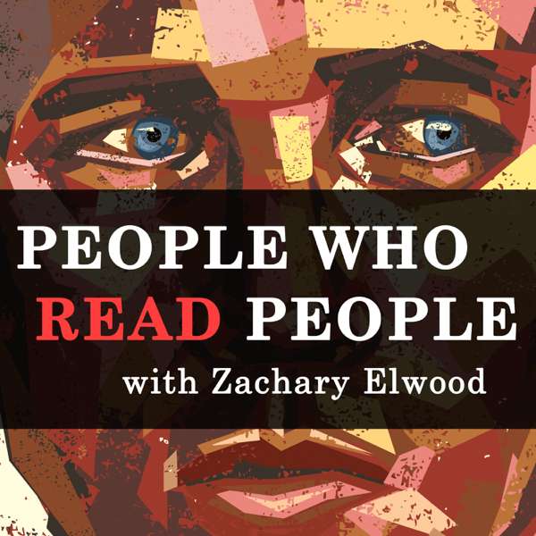People Who Read People: A Behavior and Psychology Podcast – Zachary Elwood