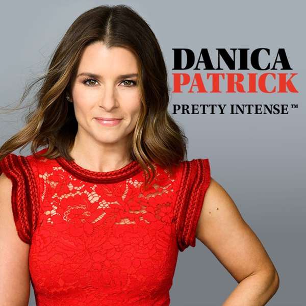 Danica Patrick Pretty Intense Podcast – Danica Patrick