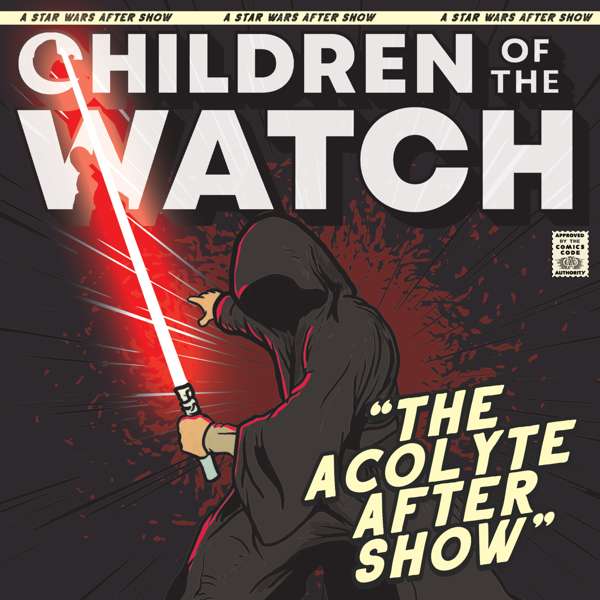 Children of the Watch:  The Acolyte After Show – Star Wars