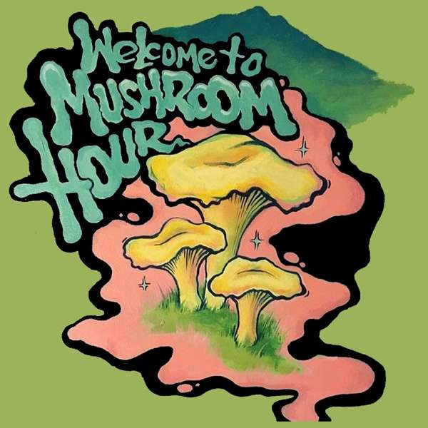 The Mushroom Hour Podcast – Mushroom Hour