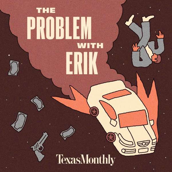 Texas Monthly True Crime: The Problem With Erik