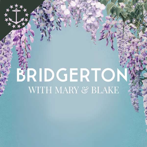 Bridgerton With Mary & Blake: A Bridgerton & Queen Charlotte Podcast – Mary & Blake Larsen