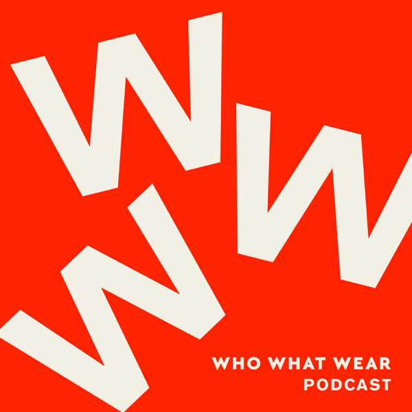 The Who What Wear Podcast