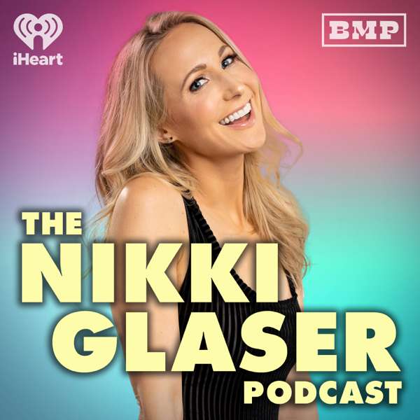 The Nikki Glaser Podcast – Big Money Players Network and iHeartPodcasts