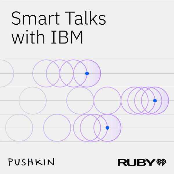 Smart Talks with IBM – Pushkin Industries and iHeartPodcasts