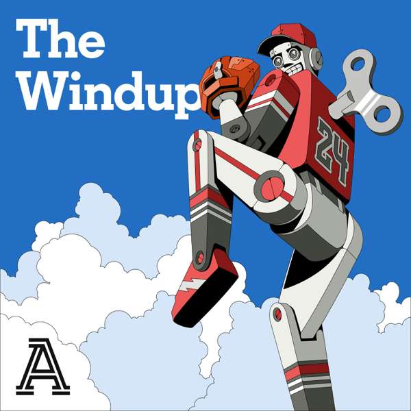 The Windup: A show about Baseball – The Athletic