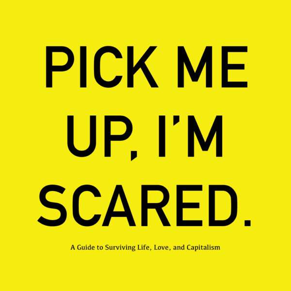 Pick Me Up, I’m Scared.