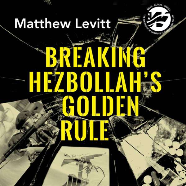 Breaking Hezbollah’s Golden Rule – Washington Institute