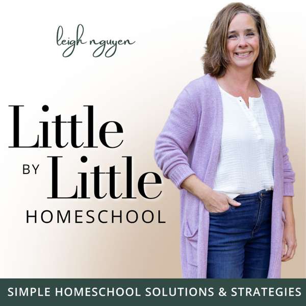 Little by Little Homeschool – Homeschooling, Motherhood, Homemaking, Education, Family