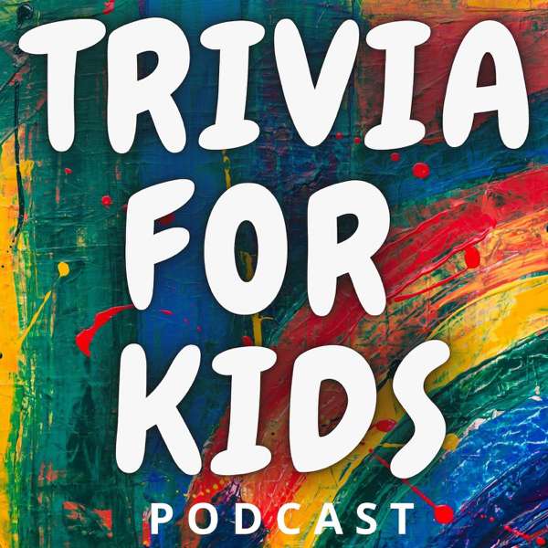 Trivia for Kids – triviaforkidspodcast
