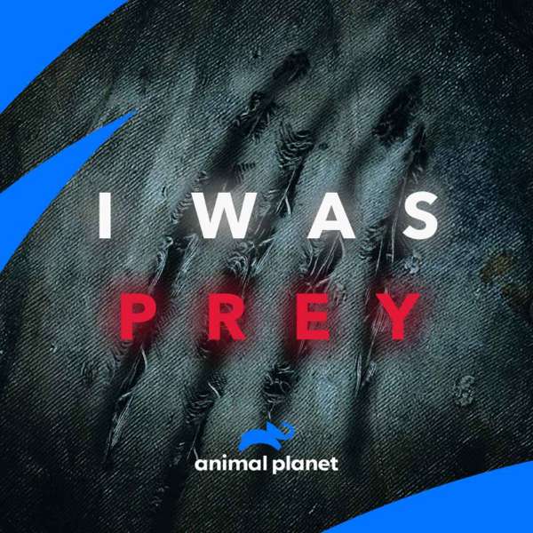 I Was Prey – Animal Planet