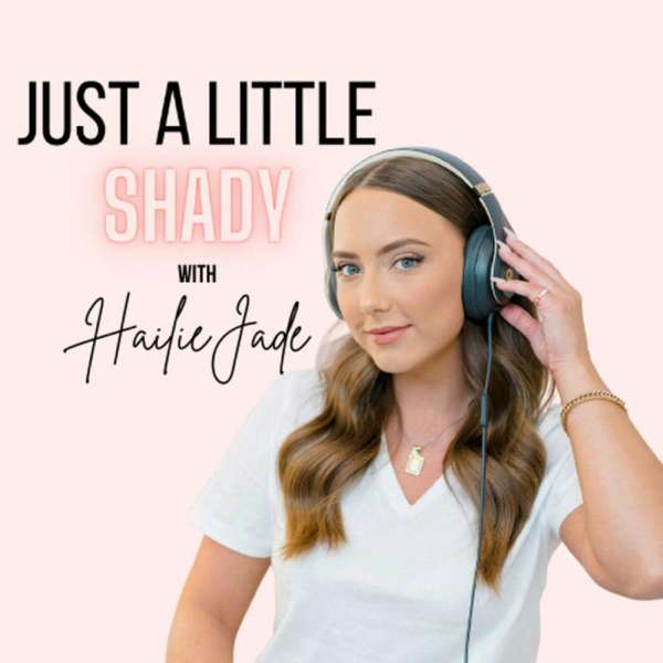 just a little shady – Hailie Jade