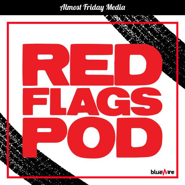 The Red Flags Podcast – Red Flags Media
