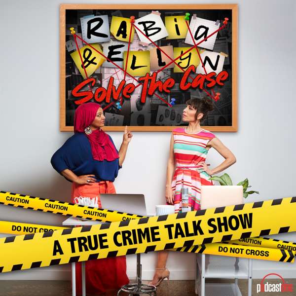 Rabia and Ellyn Solve the Case – PodcastOne