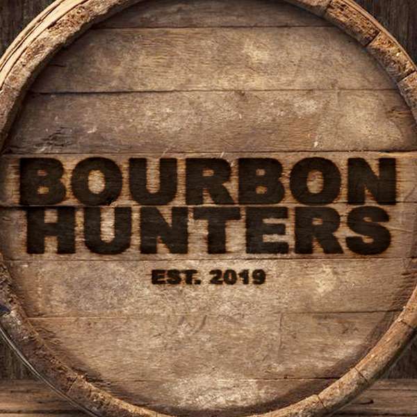 The Bourbon Hunters Podcast – The Bourbon Hunters