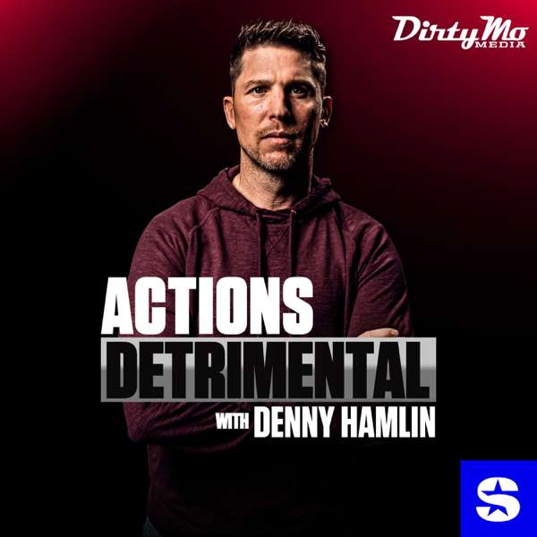 Actions Detrimental with Denny Hamlin – Dirty Mo Media, SiriusXM