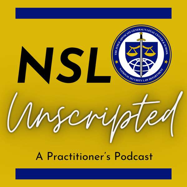 NSL Unscripted – The Judge Advocate General’s Legal Center and School