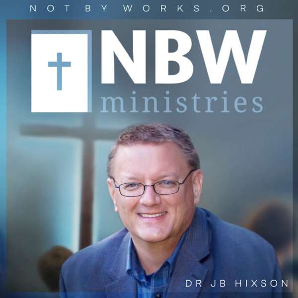 Not By Works Ministries – J. B. Hixson