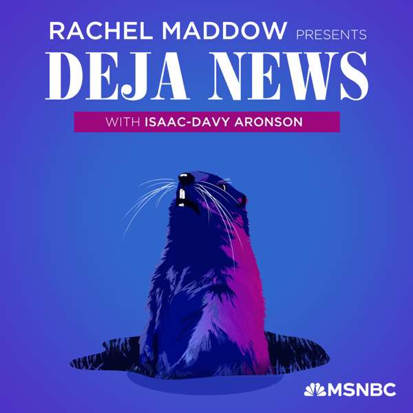 Rachel Maddow Presents: Déjà News – Rachel Maddow, MSNBC