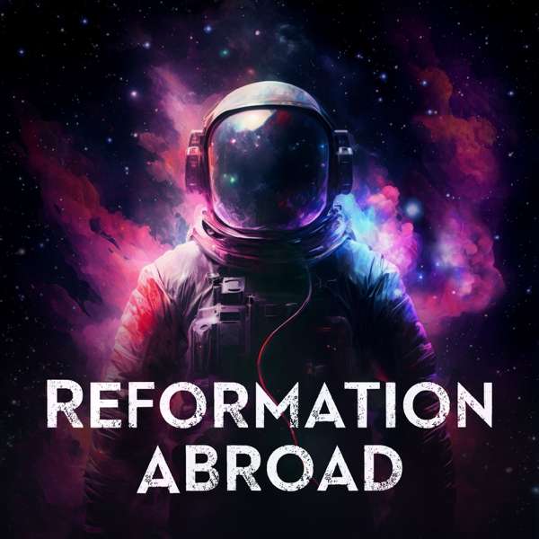 Reformation Abroad – Stove Leg Media