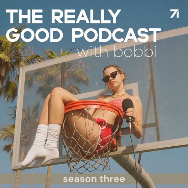 The Really Good Podcast with Bobbi Althoff