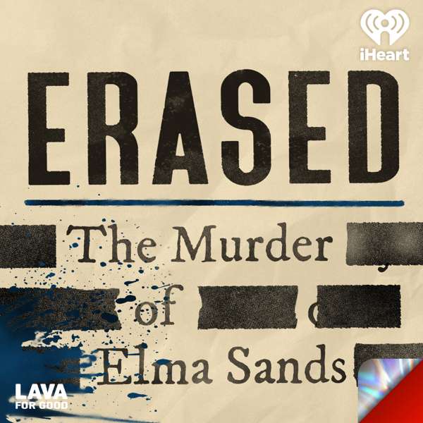 Erased: The Murder of Elma Sands – Lava for Good Podcasts