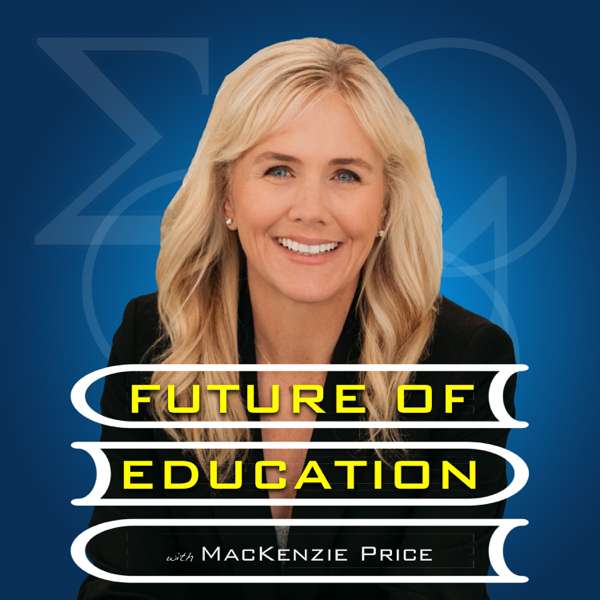 Future of Education Podcast – MacKenzie Price