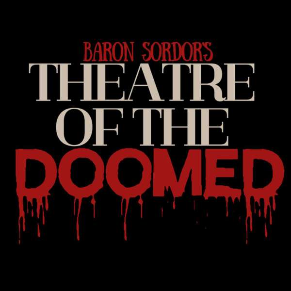 Baron Sordor’s Theatre of the Doomed – Blood, Brains & Aliens