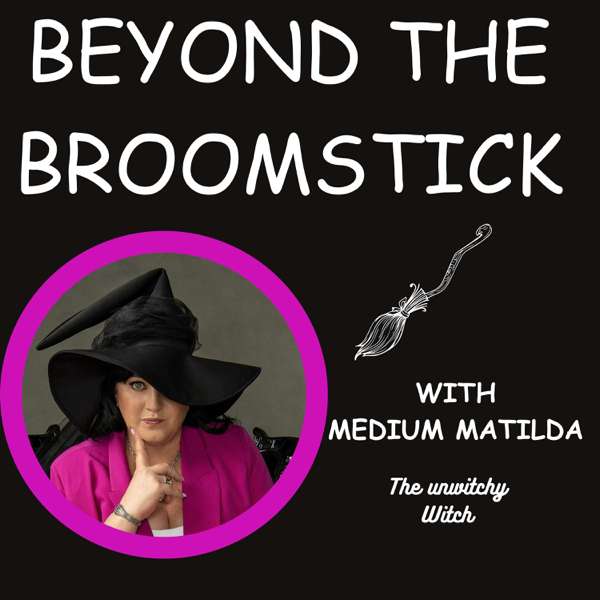 Beyond the Broomstick – with Medium Matilda – Medium Matilda