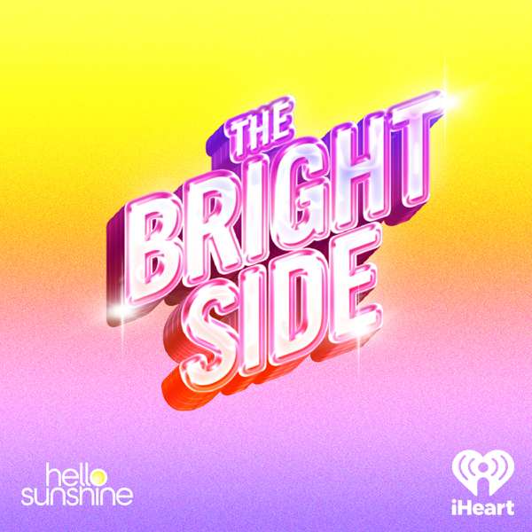 The Bright Side – iHeartPodcasts and Hello Sunshine