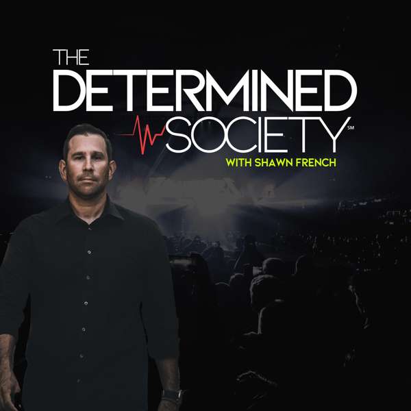 The Determined Society with Shawn French