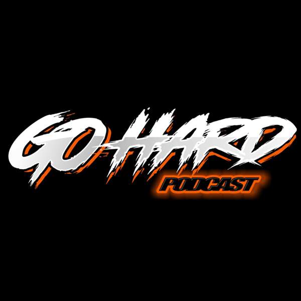 Go Hard Podcast. – Noel A.