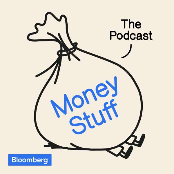 Money Stuff: The Podcast – Bloomberg