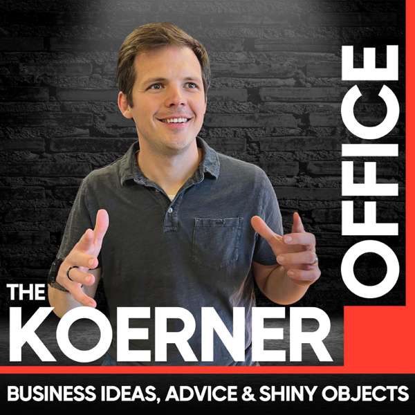 The Koerner Office – Business ideas, advice & deep dives. Enabling your shiny object syndrome.
