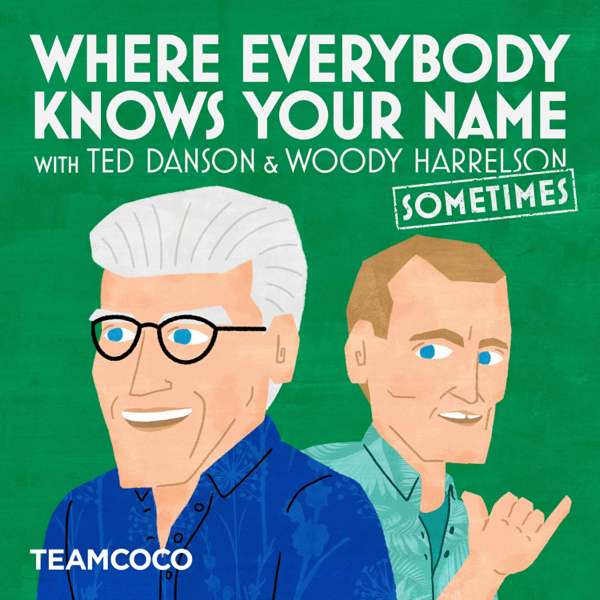 Where Everybody Knows Your Name with Ted Danson and Woody Harrelson (sometimes) – Team Coco & Ted Danson, Woody Harrelson