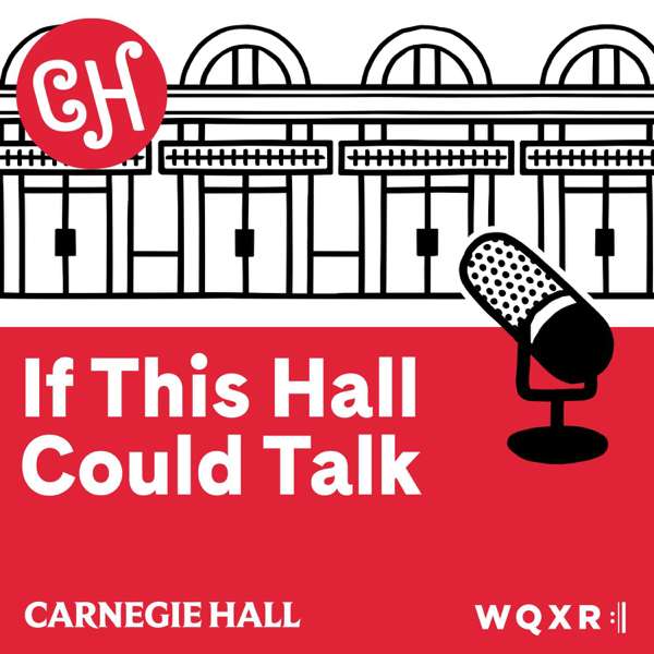 If This Hall Could Talk – WQXR, Carnegie Hall