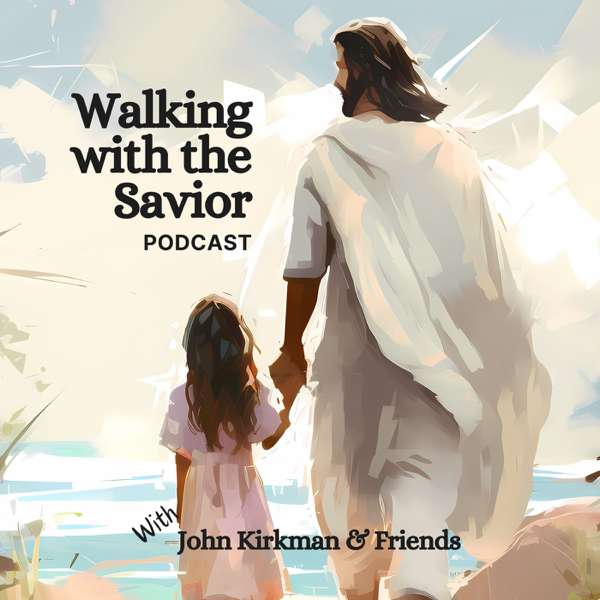 Walking with the Savior – Testimonies of Jesus Christ in Christian Lives – John Kirkman