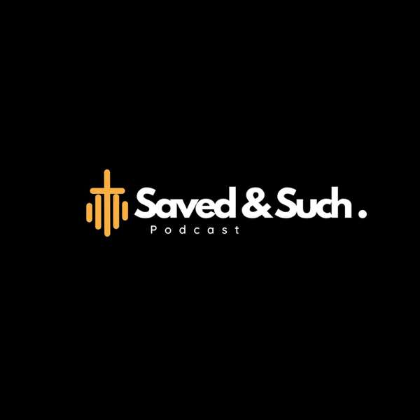 Saved & Such Podcast – Saved & Such Podcast