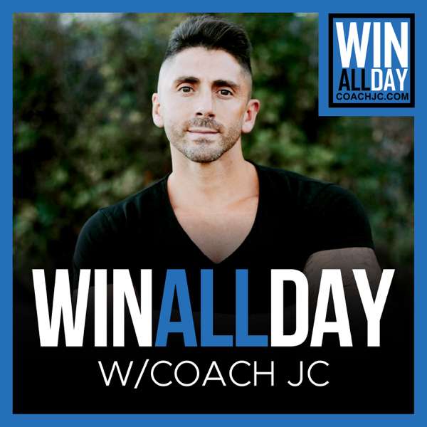 WIN ALL DAY – with Coach JC – Coach JC