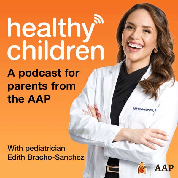 Healthy Children – AAP-American Academy of Pediatrics, with Pediatrician Dr. Edith Bracho-Sanc