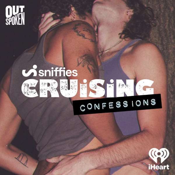 Sniffies’ Cruising Confessions – iHeartPodcasts