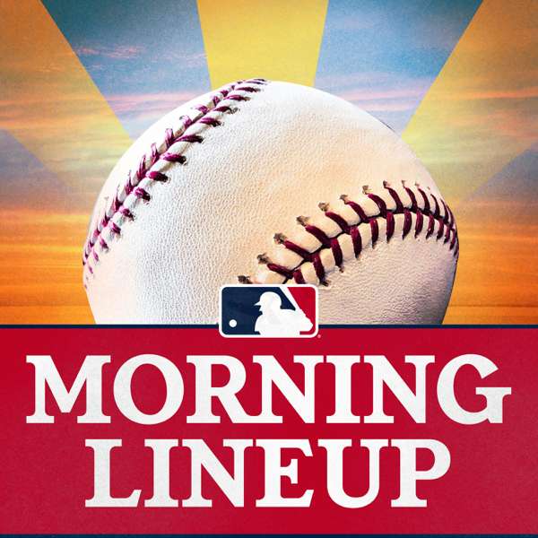 MLB Morning Lineup Podcast – MLB.com