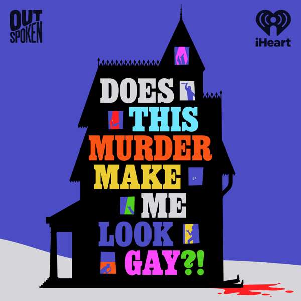 Does This Murder Make Me Look Gay?! – iHeartPodcasts