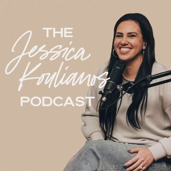 The Jessica Koulianos Podcast – Jessica Koulianos