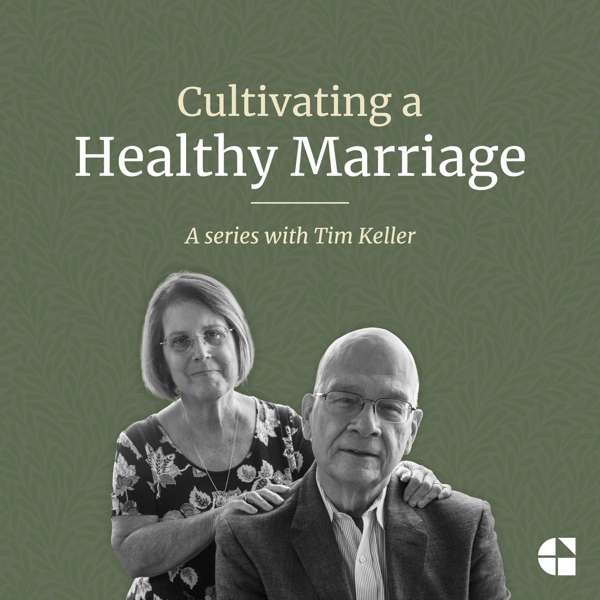 Cultivating a Healthy Marriage with Tim Keller